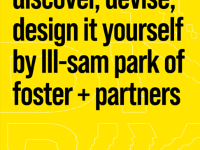 Discover, Devise, Design It Yourself by ILL- SAM Park of Foster +...